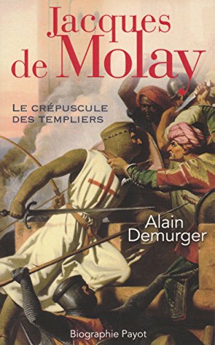 9782228902359: Jacques de Molay: Le crpuscule des templiers