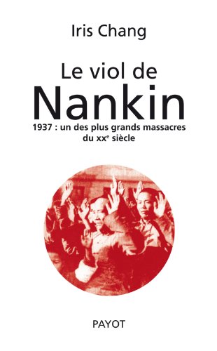 Beispielbild für Le viol de Nankin : 1937 : un des plus grands massacres du XXe siècle zum Verkauf von Ammareal