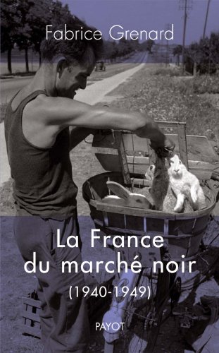Beispielbild fr La France du march noir: 1940-1949 zum Verkauf von Ammareal