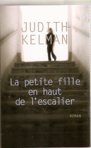 La petite fille en haut de l'escalier (French Edition) (9782228903226) by Judith Kelman