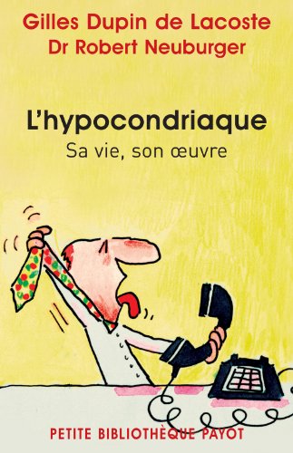 Imagen de archivo de L'hypocondriaque : Sa vie, son oeuvre a la venta por medimops