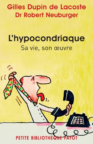 Stock image for L'hypocondriaque : Sa vie, son oeuvre for sale by medimops