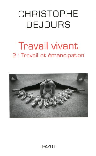 Beispielbild fr Travail vivant : Tome 2, Travail et mancipation zum Verkauf von Ammareal