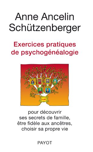 Beispielbild fr Exercices Pratiques de Psychognalogie: Pour Dcouvrir Ses Secrets de Famille, tre Fidle Aux Anctres, Choisir Sa Propre Vie zum Verkauf von Hamelyn