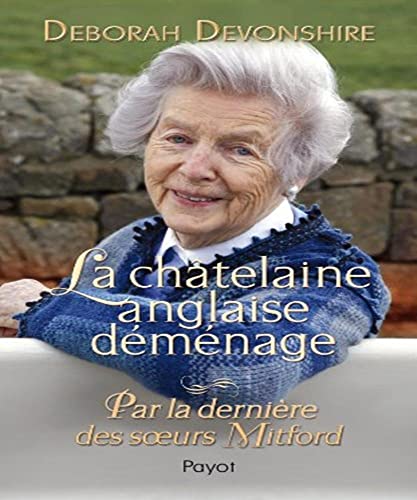 Beispielbild fr La chtelaine anglaise dmnage - Par la dernire des soeurs Mitford zum Verkauf von Ammareal