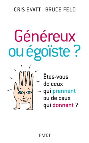 Stock image for Gnreux ou goste ? Evatt, Cris; Ma, Clemence et Feld, Bruce for sale by BIBLIO-NET