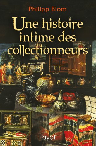 Imagen de archivo de Une histoire intime des collectionneurs a la venta por Ammareal