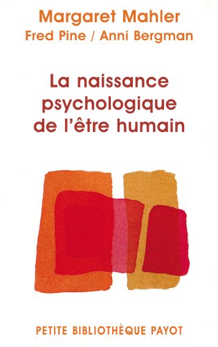 Naissance psychologique de l'etre humain (La) (9782228905749) by Mahler Margaret