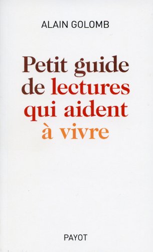 Beispielbild fr Petit Guide Des Lectures Qui Aident  Vivre zum Verkauf von RECYCLIVRE