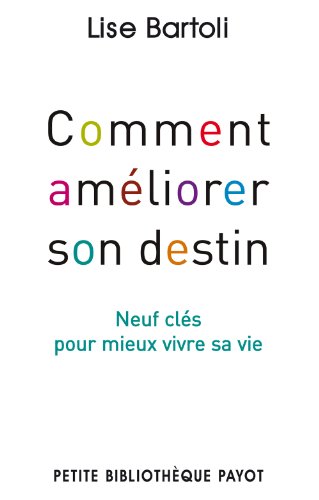 Beispielbild fr Comment Amliorer Son Destin : Neuf Cls Pour Mieux Vivre Sa Vie zum Verkauf von RECYCLIVRE
