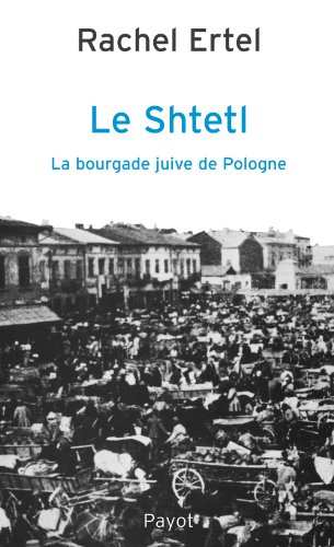 Stock image for Le Shtetl, la bourgade juive de Pologne : De la tradition  la modernit for sale by Revaluation Books