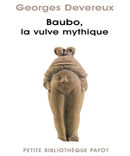 Baubo, la vulve mythique - Devereux, Georges