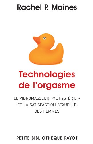 9782228907453: Technologies de l'orgasme: Le vibromasseur, l"hystrie" et la satisfaction sexuelle des femmes (PR.PA.PF.SEXUAL)