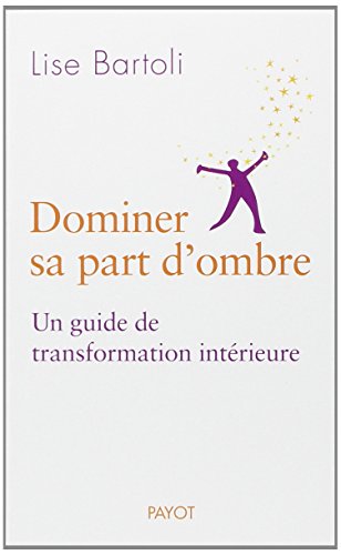 Beispielbild fr Dominer sa part d'ombre. Un guide de transformation intrieure. zum Verkauf von medimops