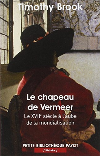 9782228908061: Le chapeau de Vermeer: Le XVIIe  l'aube de la mondialisation. (PR.PA.PF.HIST.)