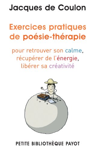 Beispielbild fr Exercices Pratiques De Posie-thrapie : Pour Retrouver Le Calme, Rcuprer De L'nergie, Librer Sa zum Verkauf von RECYCLIVRE