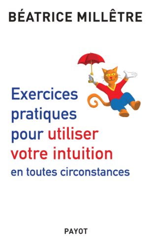 Beispielbild fr Exercices pratiques pour utiliser votre intuition zum Verkauf von medimops