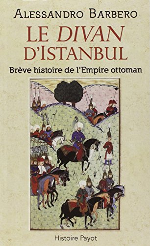 Stock image for Le divan d'Istanbul : Brve histoire de l'Empire Ottoman for sale by medimops