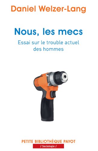 Stock image for Nous, les mecs: Essai sur le trouble actuel des hommes for sale by Ammareal