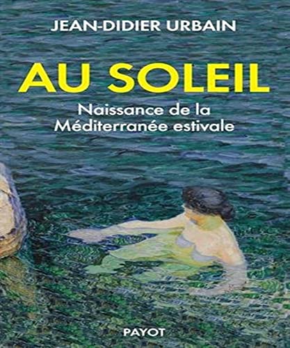 Beispielbild fr Au soleil : Naissance de la Mditerrane estivale zum Verkauf von Ammareal