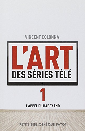 Beispielbild fr L'ART DES SERIES TELE T1 L'APPEL DU HAPPY END - PBP N1010 zum Verkauf von Librairie Th  la page