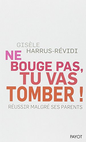Beispielbild fr Ne bouge pas, tu vas tomber ! : Russir malgr ses parents zum Verkauf von medimops