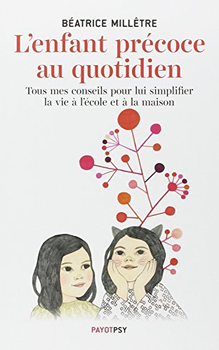 9782228913379: L'enfant prcoce au quotidien: Tous mes conseils pour lui simplifier la vie  l'cole et  la maison