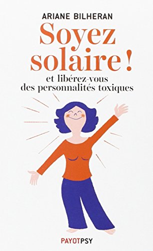 Beispielbild fr Soyez solaire ! : Et librez-vous des personnalits toxiques zum Verkauf von medimops