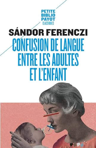 Beispielbild fr Confusion de langue entre les adultes : Suivi de Le rve du nourrisson savant et d'extraits du Journal clinique zum Verkauf von medimops