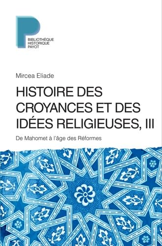 9782228914468: Histoire des croyances et des ides religieuses: Volume 3, De Mahomet  l'ge des rformes