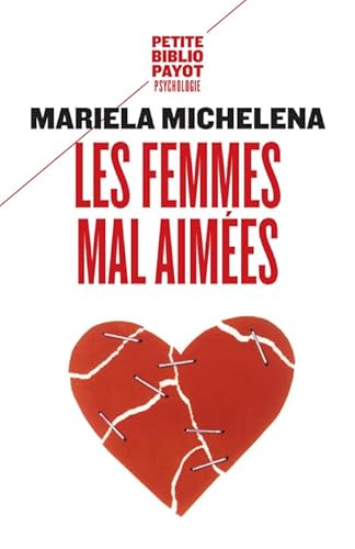 Imagen de archivo de Les Femmes Mal Aimes : Des Femmes Prisonnires De Relations Destructrices Et Sans Avenir a la venta por RECYCLIVRE