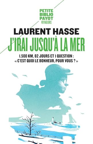 9782228915632: J'irai jusqu' la mer: 1500KM, 82 JOURS ET 1 QUESTION : C EST QUOI LE BONHEUR, POUR VOUS ?