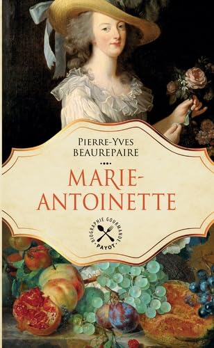 9782228916615: Marie-Antoinette: UNE BIOGRAPHIE GASTRONOMIQUE (TP) (Biographie gourmande)