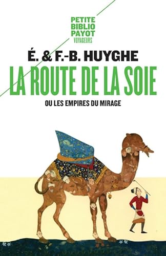 la route de la soie ou les empires du mirage - Huyghe, Edith- Huyghe, Francois-Bernard