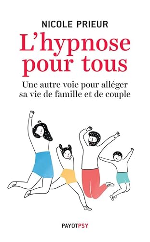 Beispielbild fr L'hypnose pour tous: Une autre voie pour allger sa vie de couple et de famille [Broch] Prieur, Nicole zum Verkauf von BIBLIO-NET