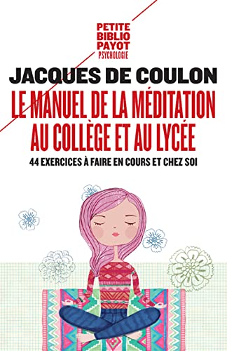 Stock image for Le manuel de la mditation au collge et au lyce : 44 exercices  faire en cours et chez soi for sale by Ammareal