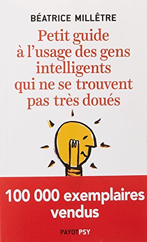 Beispielbild fr PETIT GUIDE A L'USAGE DES GENS INTELLIGENTS QUI NE SE TROUVENT PAS TRES DOUES zum Verkauf von WorldofBooks