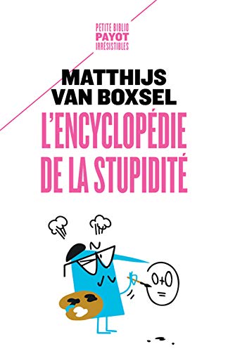 Beispielbild fr L'Encyclopdie de la stupidit [Broch] Van boxsel, Matthijs et Losman, Danile zum Verkauf von BIBLIO-NET