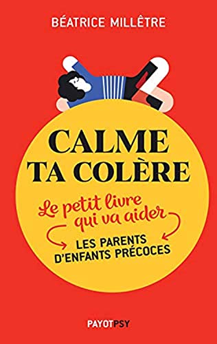 Beispielbild fr Calme ta colre : Le petit livre qui va aider les parents d'enfants prcoces zum Verkauf von medimops