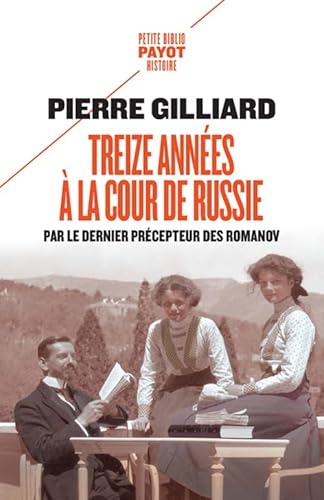 9782228923842: Treize annes  la cour de Russie: Par le dernier prcepteur des Romanov