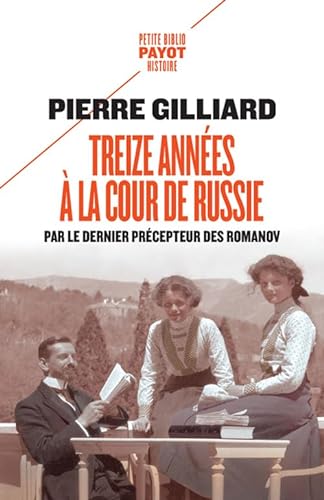 9782228923842: Treize annes  la cour de russie: Par le dernier prcepteur des romanov (Petite Bibliothque Payot) (French Edition)