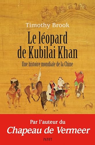 Beispielbild fr Le lopard de Kubilai Khan : Une histoire mondiale de la Chine (XIIIe-XXIe sicle) zum Verkauf von medimops