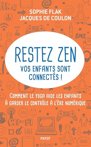 Beispielbild fr Restez zen, vos enfants sont connects !: Comment le yoga aide les enfants  garder le contrle  l're numrique zum Verkauf von medimops