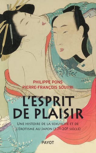 Beispielbild fr L'Esprit de plaisir: Une histoire de la sexualit et de l'rotisme au Japon (17e-20e sicle) zum Verkauf von Gallix