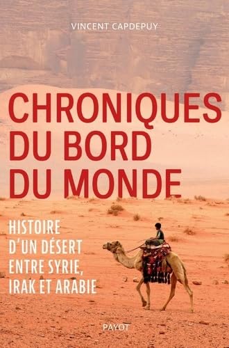 Stock image for Chroniques du bord du monde: Histoire d'un dsert entre Syrie, Irak et Arabie for sale by medimops