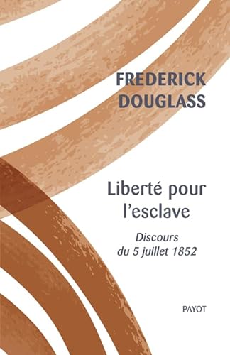 Stock image for Libert pour l'esclave: Discours du 5 juillet 1852 for sale by Ammareal