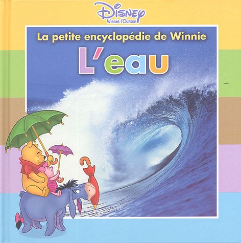 La petite encyclopÃ©die de Winnie l'ourson: L'eau (9782230020553) by Walt Disney Company