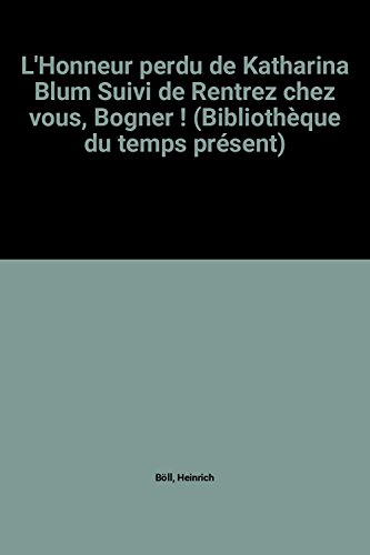 Imagen de archivo de L'Honneur perdu de Katharina Blum Suivi de Rentrez chez vous, Bogner ! (Bibliothque du temps prsent) a la venta por medimops