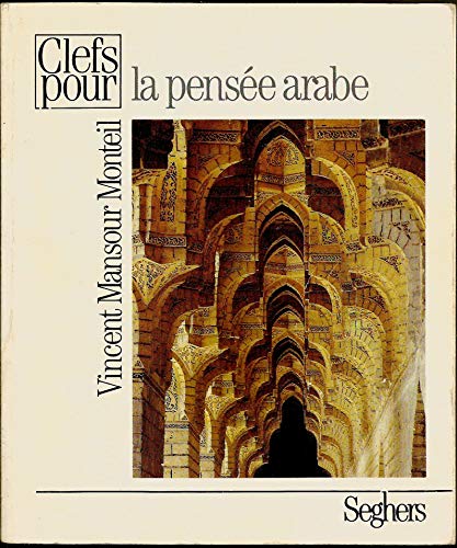 Clefs pour la pensee arabe - I35 (9782232100727) by Monteil, Vincent-Mansour