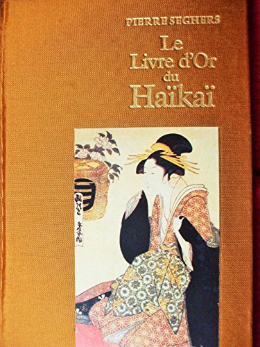 Stock image for LIVRE D OR DU HAIKAI SEGHERS, PIERRE for sale by Librairie LOVE